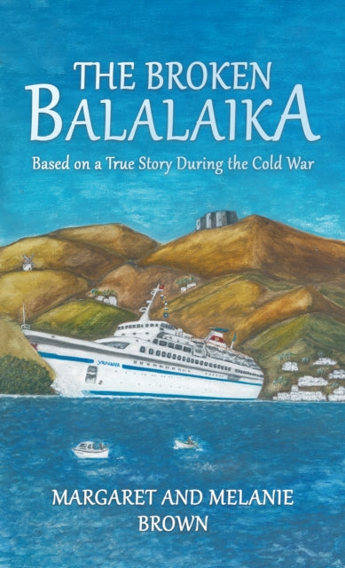The Broken Balalaika: Based on a True Story During the Cold War