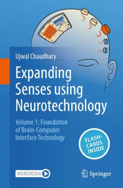 Expanding Senses using Neurotechnology: Volume 1 - Foundation of Brain-Computer Interface Technology