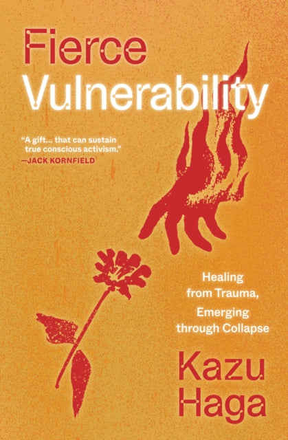 Fierce Vulnerability: Healing from Trauma, Emerging from Collapse
