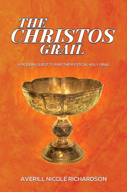 The Christos Grail: A Modern Quest to Find the Mystical Holy Grail
