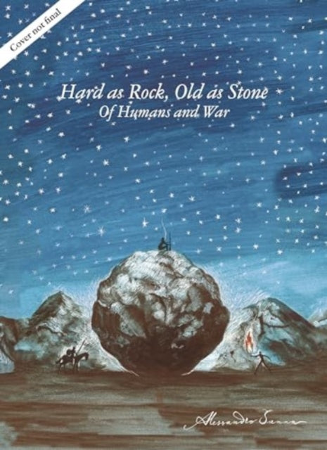 Old as Stone, Hard as Rock: Of Humans and War