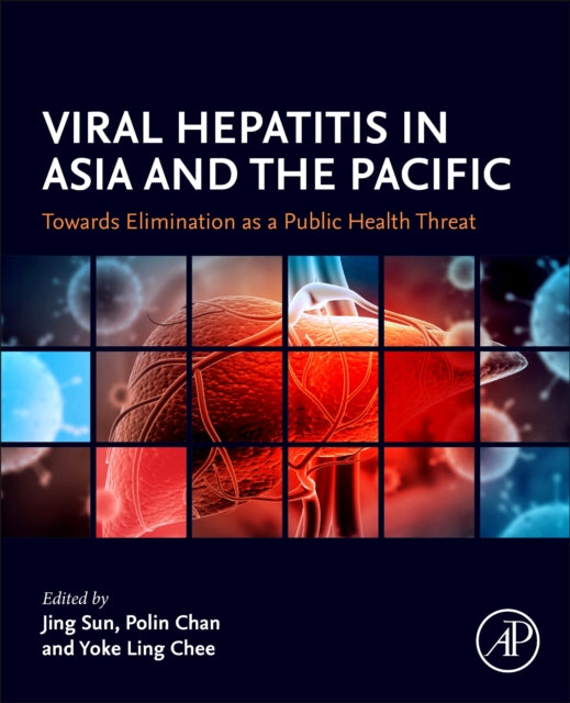 Viral Hepatitis in Asia and the Pacific: Towards Elimination as a Public Health Threat
