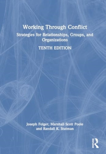 Working Through Conflict: Strategies for Relationships, Groups, and Organizations