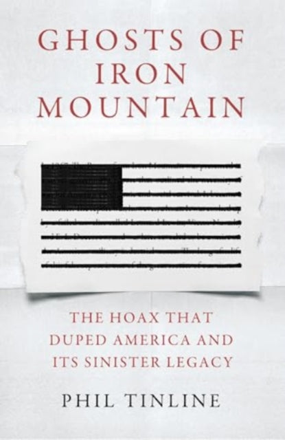 Ghosts of Iron Mountain: The Hoax that Duped America and its Sinister Legacy