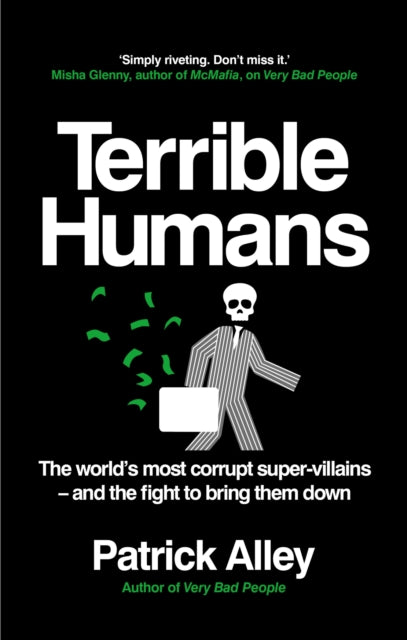 Terrible Humans: The World's Most Corrupt Super-Villains And The Fight to Bring Them Down