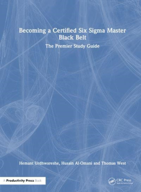 Becoming a Certified Six Sigma Master Black Belt: The Premier Study Guide