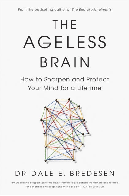 The Ageless Brain: How to Sharpen and Protect Your Mind for a Lifetime