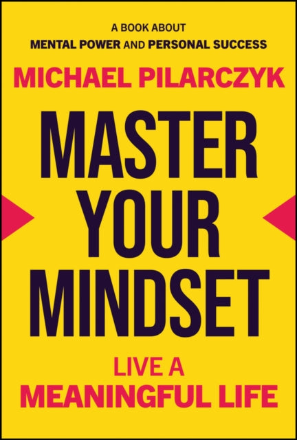 Master Your Mindset: Live a Meaningful Life