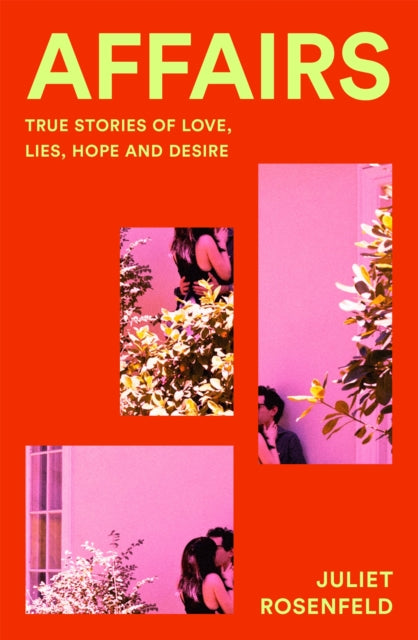 Affairs: True Stories of Love, Lies, Hope and Desire