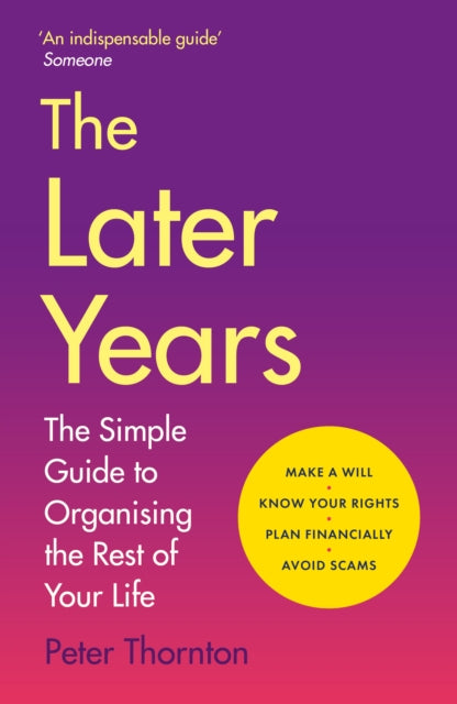 The Later Years: The simple guide to a worry-free existence in the remaining years of life