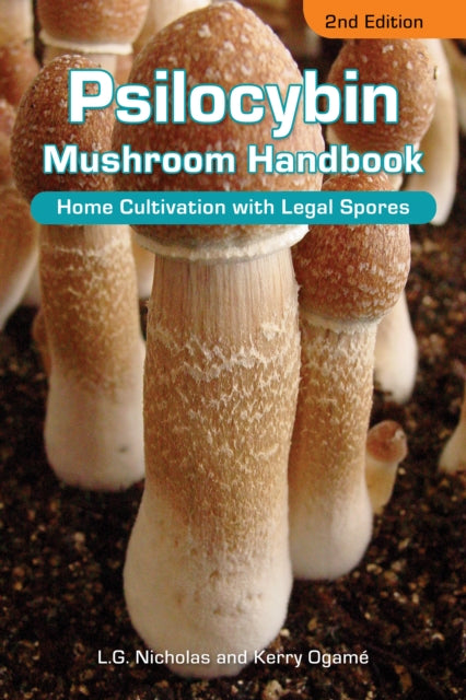 Psilocybin Mushroom Handbook 2nd Edition: Easy Indoor & Outdoor Cultivation