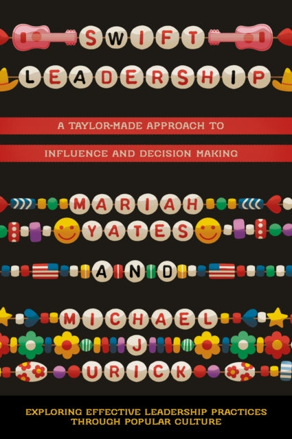Swift Leadership: A Taylor-made Approach to Influence and Decision Making