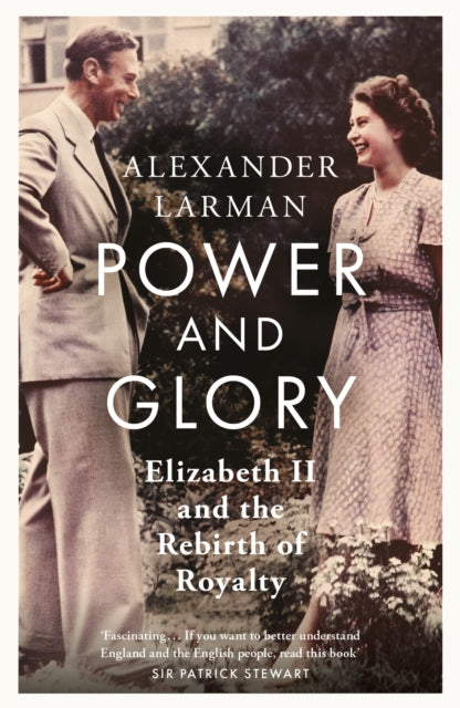 Power and Glory - As seen on Channel 4’s Edward vs George: Elizabeth II and the Rebirth of Royalty