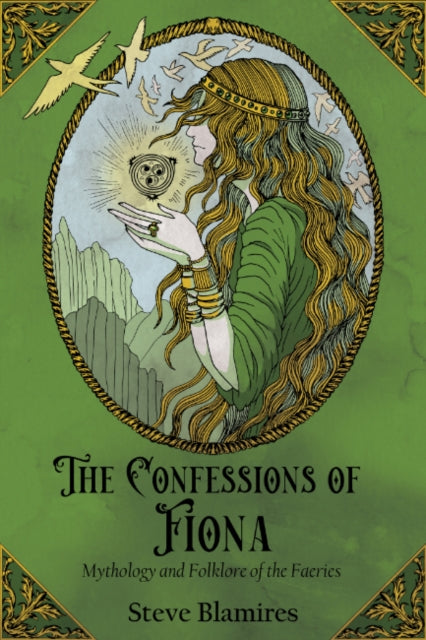 The Confessions of Fiona: Mythology and Folklore of the Faeries