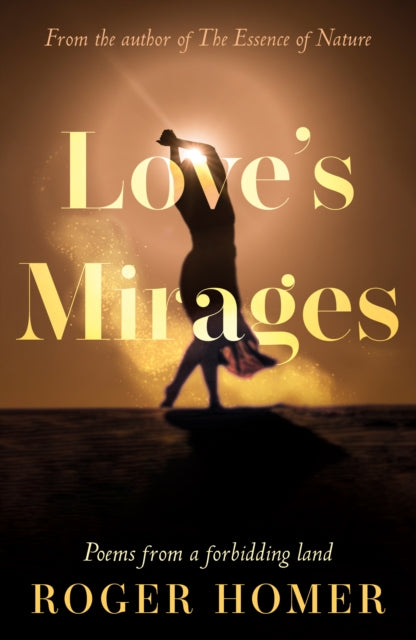 Love’s Mirages: Poems from a forbidding land