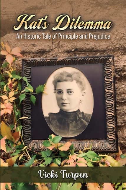 Kat's Dilemma: An Historic Tale of Principle and Prejudice