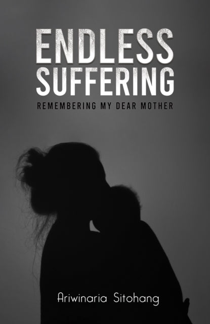 Endless Suffering: Remembering my Dear Mother