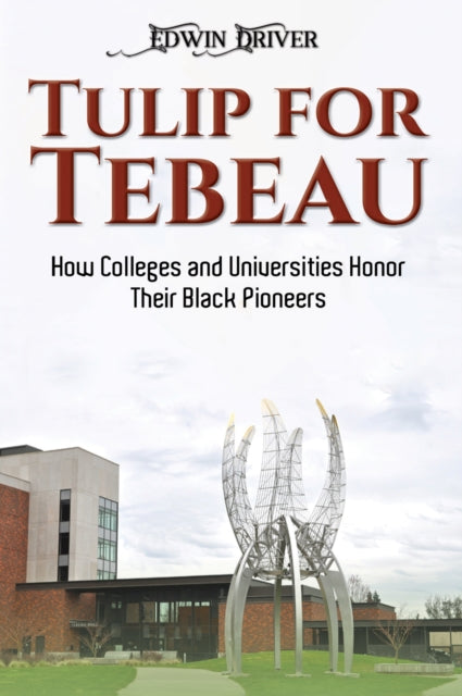 Tulip for Tebeau: How Colleges and Universities Honor Their Black Pioneers