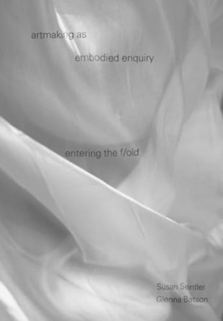 artmaking as embodied enquiry: entering the fold