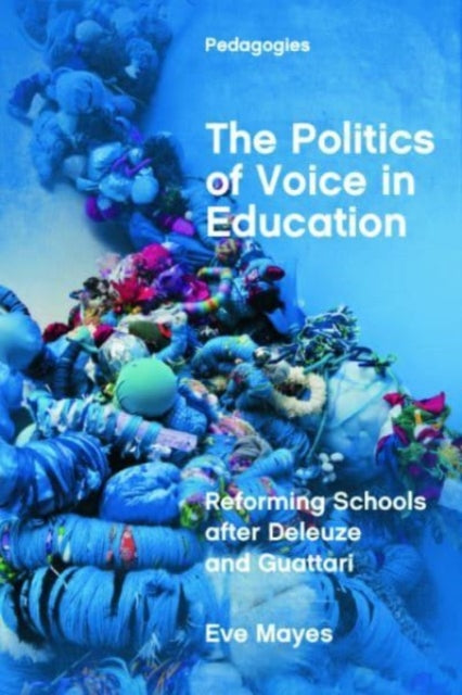 The Politics of Voice in Education: Reforming Schools after Deleuze and Guattari