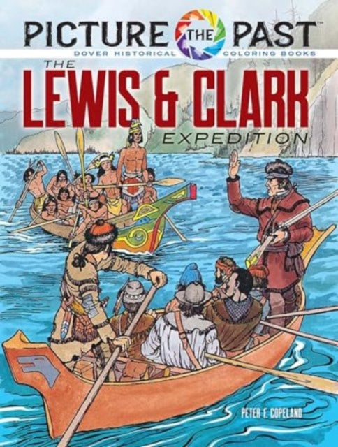 Picture the Past: the Lewis & Clark Expedition:: Historical Coloring Book