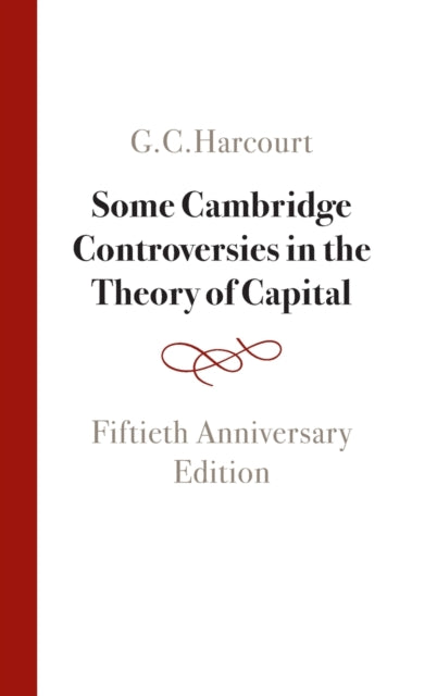 Some Cambridge Controversies in the Theory of Capital: Fiftieth Anniversary Edition