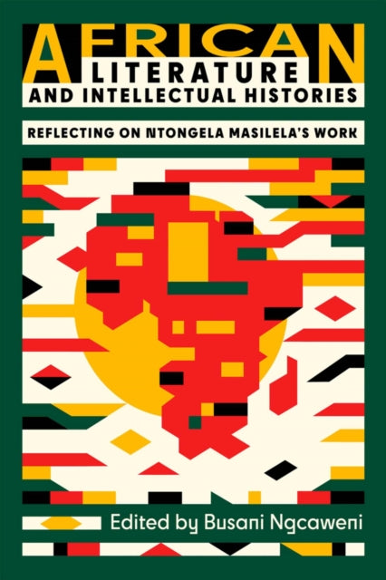 African Literature and Intellectual Histories: Reflecting on Ntongela Masilela's Work