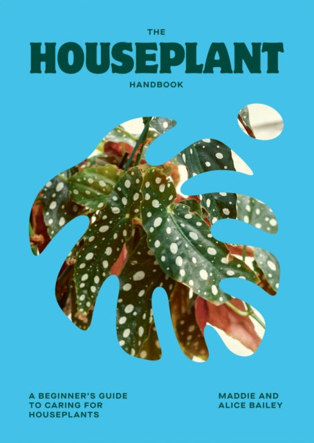 The Houseplant Handbook: A Beginner’s Guide to Caring for Houseplants