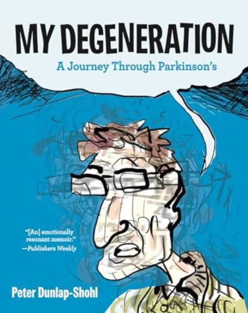 My Degeneration: A Journey Through Parkinson’s