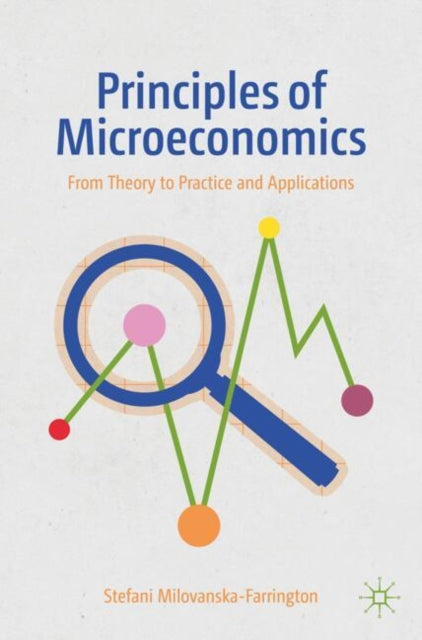 Principles of Microeconomics: From Theory to Practice and Applications