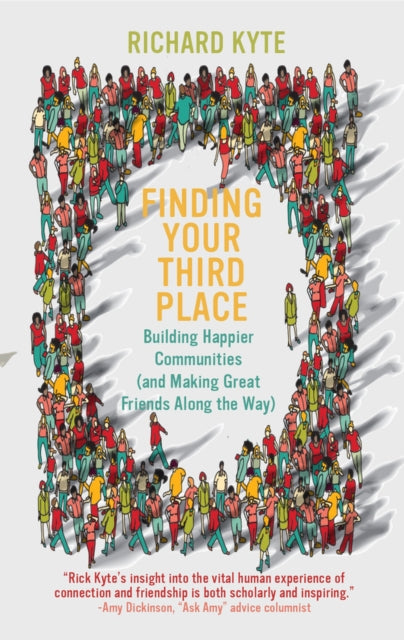 Finding Your Third Place: How To Rebuild and Transform Our Communities
