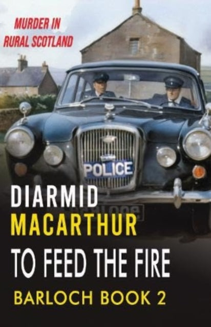 To Feed The Fire: Murder in rural Scotland