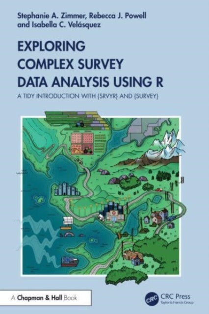 Exploring Complex Survey Data Analysis Using R: A Tidy Introduction with {srvyr} and {survey}