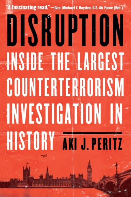 Disruption: Inside the Largest Counterterrorism Investigation in History