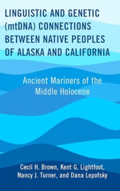 Linguistic and Genetic (mtDNA) Connections between Native Peoples of Alaska and California: Ancient Mariners of the Middle Holocene