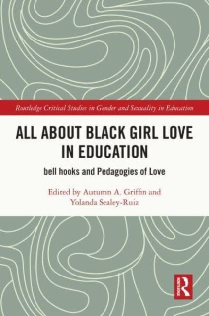 All About Black Girl Love in Education: bell hooks and Pedagogies of Love
