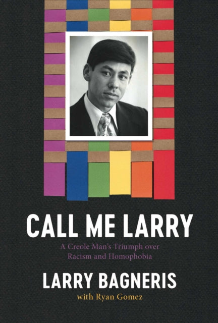 Call Me Larry: A Creole Man’s Triumph over Racism and Homophobia