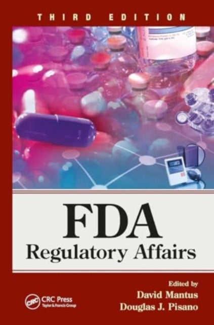 FDA Regulatory Affairs: Third Edition