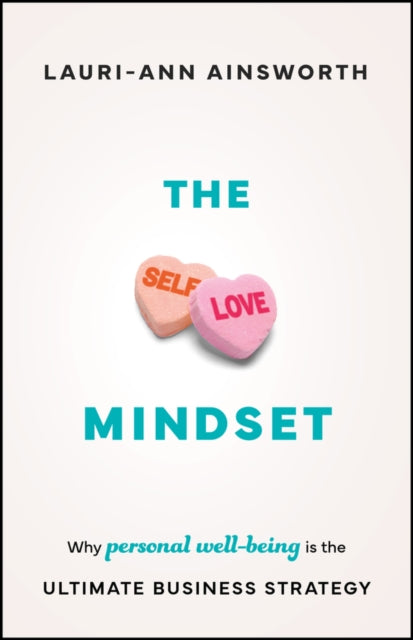 The Self-Love Mindset: Why Personal Wellbeing is the Ultimate Business Strategy