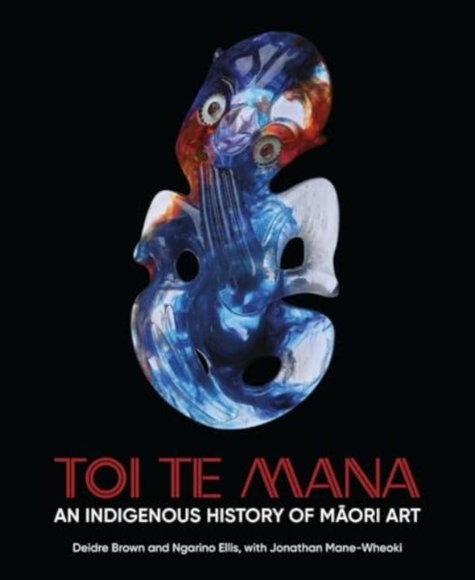 Toi Te Mana: An Indigenous History of Maori Art