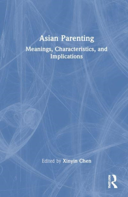 Asian Parenting: Meanings, Characteristics, and Implications