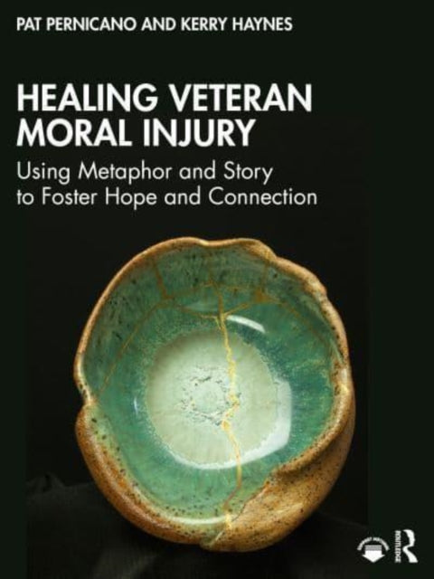 Healing Veteran Moral Injury: Using Metaphor and Story to Foster Hope and Connection