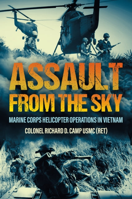 Assault from the Sky: U.S Marine Corps Helicopter Operations in Vietnam