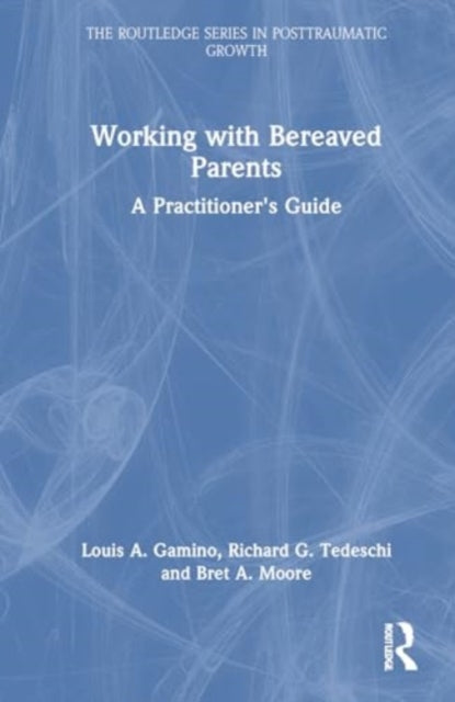Working with Bereaved Parents: A Practitioner's Guide