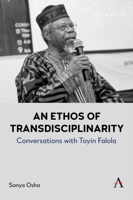 An Ethos of Transdisciplinarity: Conversations with Toyin Falola