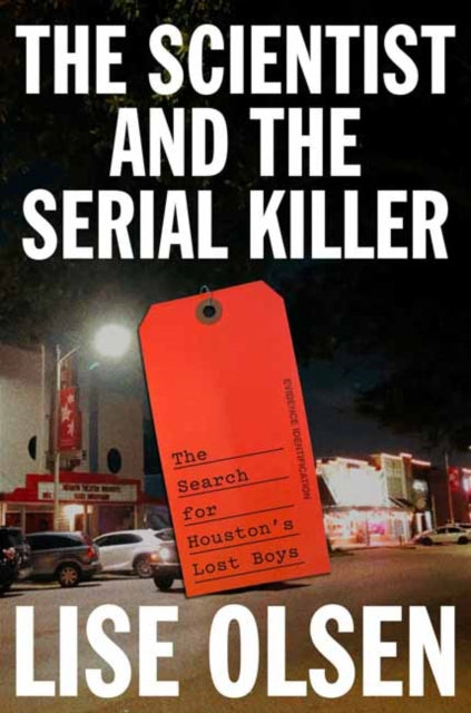 The Scientist and the Serial Killer: The Search for Houston's Lost Boys