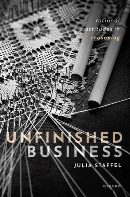 Unfinished Business: Rational Attitudes in Reasoning