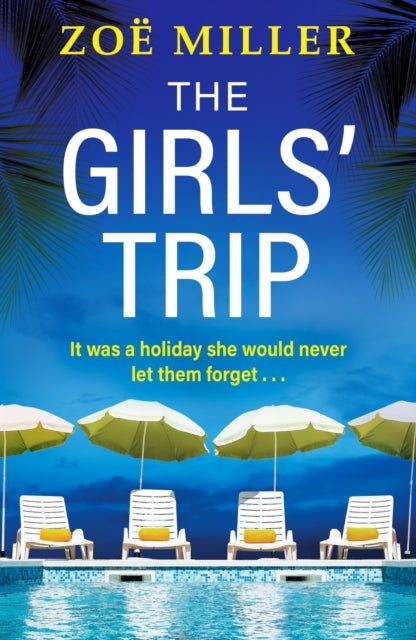The Girls' Trip: A page-turning holiday read filled with dark secrets and addictive twists