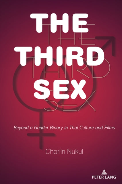 The Third Sex: Beyond a Gender Binary in Thai Culture and Films