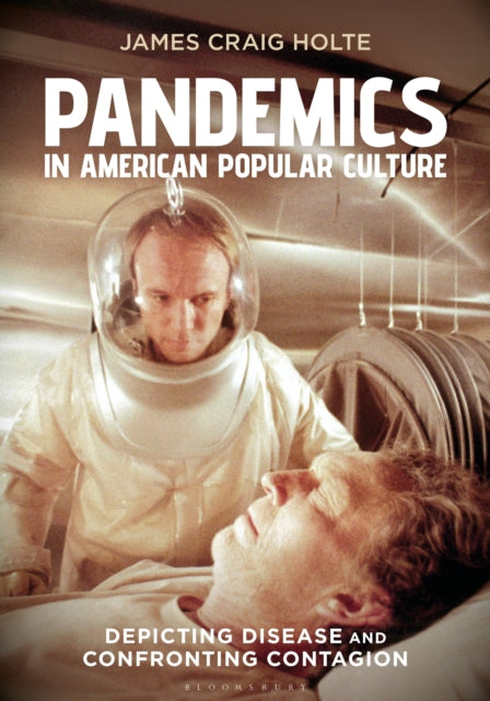 Pandemics in American Popular Culture: Depicting Disease and Confronting Contagion